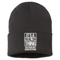 ItS A Walsh Thing You WouldnT Understand Funny Walsh Sustainable Knit Beanie