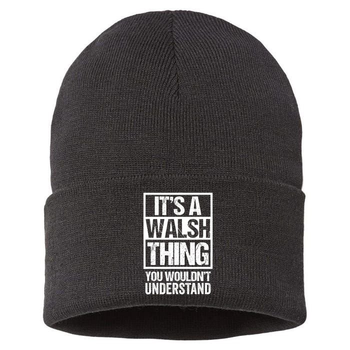 ItS A Walsh Thing You WouldnT Understand Funny Walsh Sustainable Knit Beanie