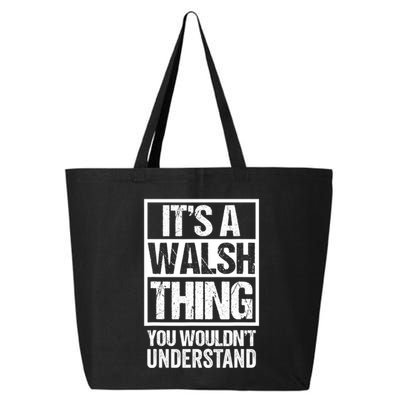 ItS A Walsh Thing You WouldnT Understand Funny Walsh 25L Jumbo Tote