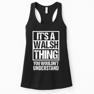 ItS A Walsh Thing You WouldnT Understand Funny Walsh Womens Tank Top
