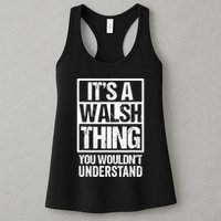 ItS A Walsh Thing You WouldnT Understand Funny Walsh Womens Tank Top