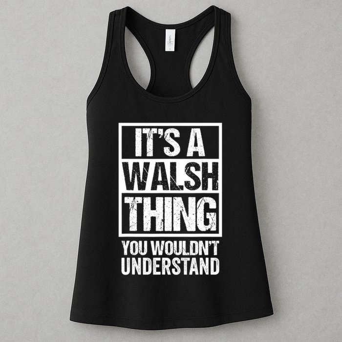 ItS A Walsh Thing You WouldnT Understand Funny Walsh Womens Tank Top