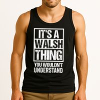ItS A Walsh Thing You WouldnT Understand Funny Walsh Tank Top