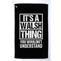 ItS A Walsh Thing You WouldnT Understand Funny Walsh Golf Towel