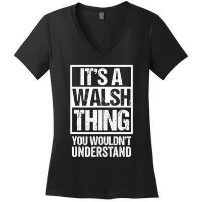 ItS A Walsh Thing You WouldnT Understand Funny Walsh Women's V-Neck T-Shirt
