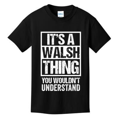 ItS A Walsh Thing You WouldnT Understand Funny Walsh Kids T-Shirt