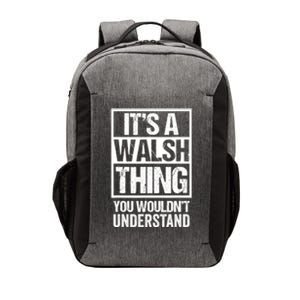 ItS A Walsh Thing You WouldnT Understand Funny Walsh Vector Backpack