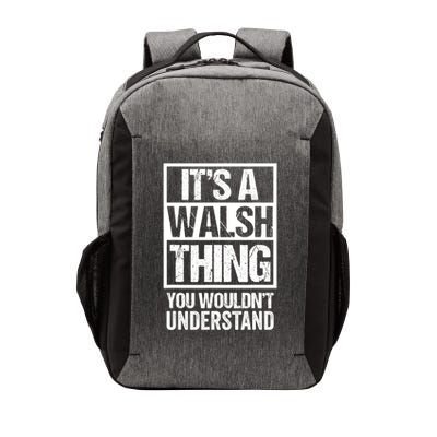 ItS A Walsh Thing You WouldnT Understand Funny Walsh Vector Backpack