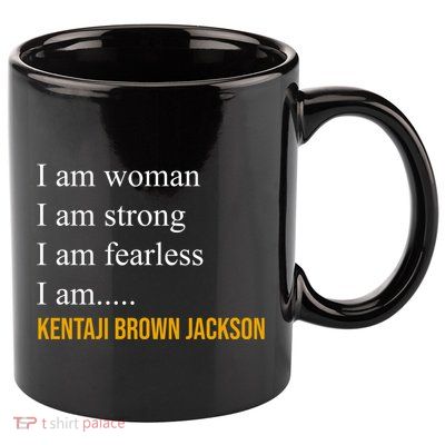 I Am Woman Ketanji Brown Jackson Quote 11oz C Handle Ceramic Mug