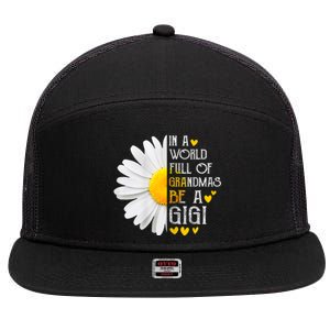 In A World Full Of Grandmas Be A Gigi Daisy MotherS Day 7 Panel Mesh Trucker Snapback Hat