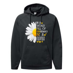 In A World Full Of Grandmas Be A Gigi Daisy MotherS Day Performance Fleece Hoodie