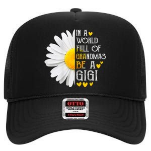 In A World Full Of Grandmas Be A Gigi Daisy MotherS Day High Crown Mesh Back Trucker Hat