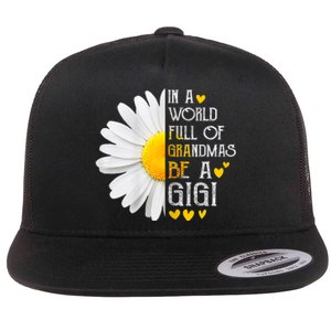 In A World Full Of Grandmas Be A Gigi Daisy MotherS Day Flat Bill Trucker Hat