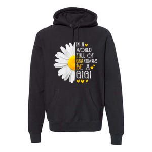 In A World Full Of Grandmas Be A Gigi Daisy MotherS Day Premium Hoodie