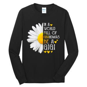 In A World Full Of Grandmas Be A Gigi Daisy MotherS Day Tall Long Sleeve T-Shirt