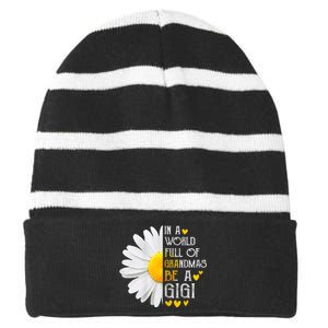 In A World Full Of Grandmas Be A Gigi Daisy MotherS Day Striped Beanie with Solid Band