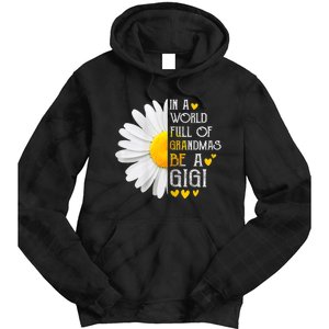 In A World Full Of Grandmas Be A Gigi Daisy MotherS Day Tie Dye Hoodie