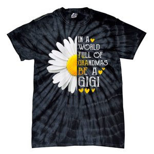 In A World Full Of Grandmas Be A Gigi Daisy MotherS Day Tie-Dye T-Shirt