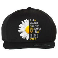 In A World Full Of Grandmas Be A Gigi Daisy MotherS Day Wool Snapback Cap