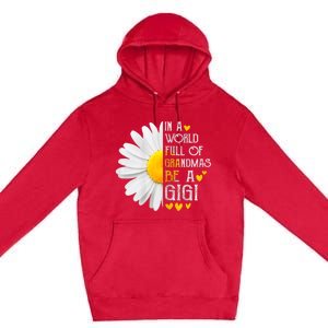 In A World Full Of Grandmas Be A Gigi Daisy MotherS Day Premium Pullover Hoodie