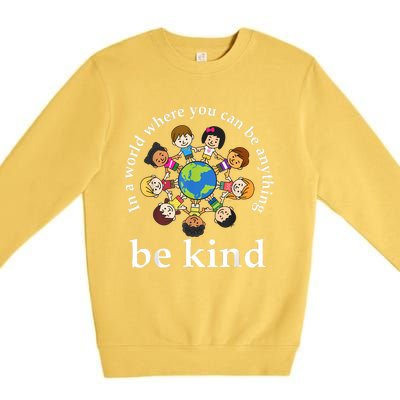 In A World Be Kin Dearth World Kindness Day Teachers Premium Crewneck Sweatshirt