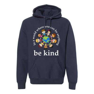 In A World Be Kin Dearth World Kindness Day Teachers Premium Hoodie