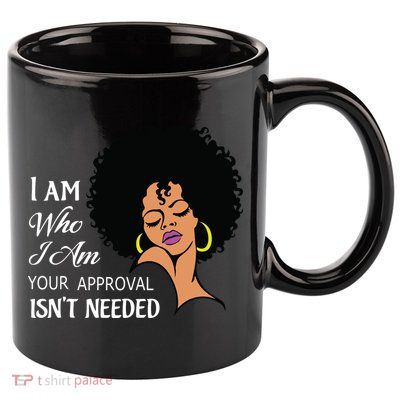 I Am Who I Am Black Queen Afro African American 11oz C Handle Ceramic Mug