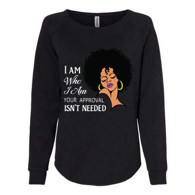 I Am Who I Am Black Queen Afro African American Womens California Wash Sweatshirt