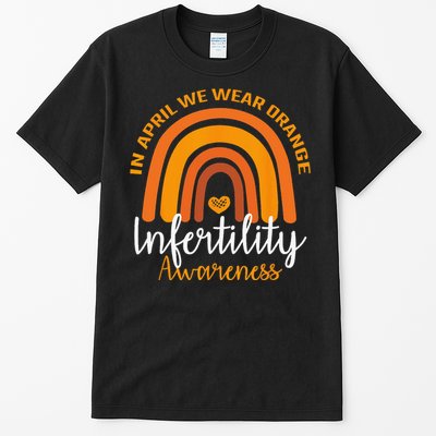 In April We Wear Orange Infertility Awareness Week Rainbow Tall T-Shirt