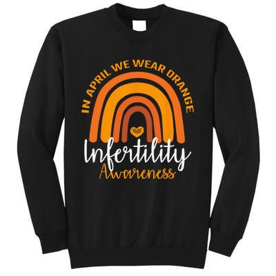 In April We Wear Orange Infertility Awareness Week Rainbow Tall Sweatshirt