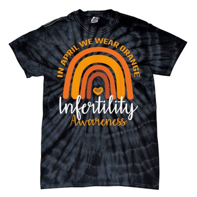 In April We Wear Orange Infertility Awareness Week Rainbow Tie-Dye T-Shirt