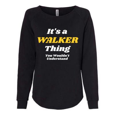 Its A Walker Thing You Wouldnt Understand Family Name Gift Womens California Wash Sweatshirt