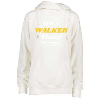 Its A Walker Thing You Wouldnt Understand Family Name Gift Womens Funnel Neck Pullover Hood