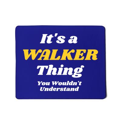 Its A Walker Thing You Wouldnt Understand Family Name Gift Mousepad