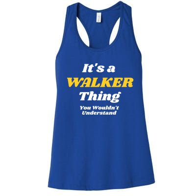 Its A Walker Thing You Wouldnt Understand Family Name Gift Women's Racerback Tank