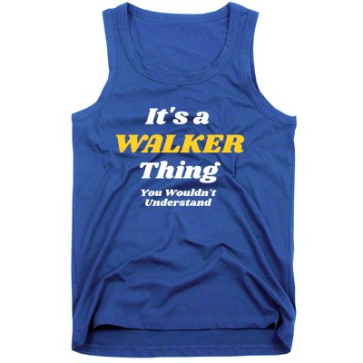 Its A Walker Thing You Wouldnt Understand Family Name Gift Tank Top