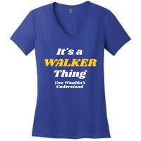 Its A Walker Thing You Wouldnt Understand Family Name Gift Women's V-Neck T-Shirt