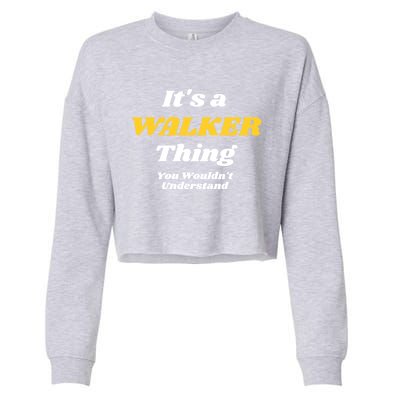 Its A Walker Thing You Wouldnt Understand Family Name Gift Cropped Pullover Crew