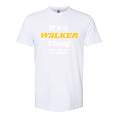 Its A Walker Thing You Wouldnt Understand Family Name Gift Softstyle CVC T-Shirt