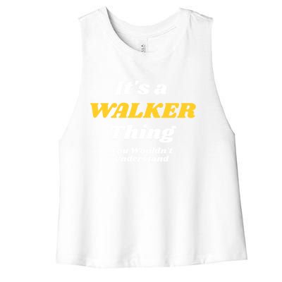 Its A Walker Thing You Wouldnt Understand Family Name Gift Women's Racerback Cropped Tank