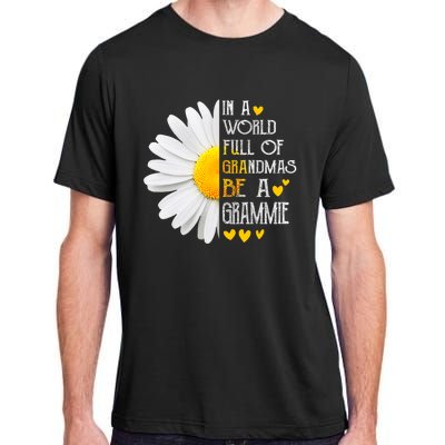 In A World Full Of Grandmas Be A Grammie Daisy Mothers Day Adult ChromaSoft Performance T-Shirt