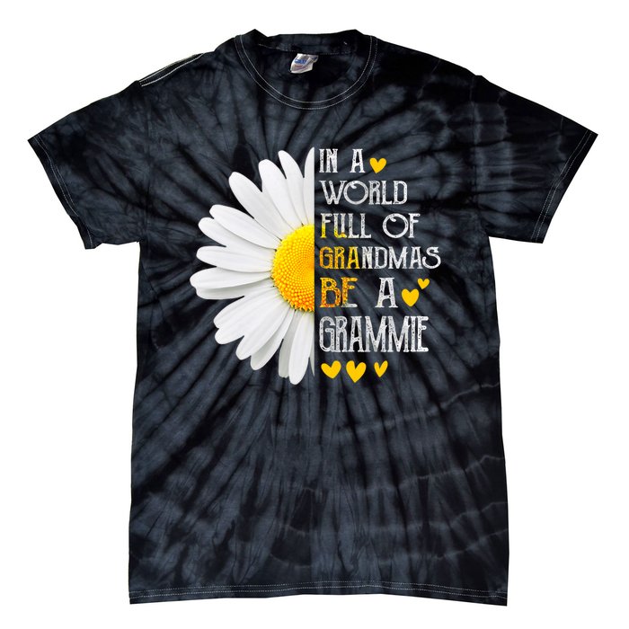 In A World Full Of Grandmas Be A Grammie Daisy Mothers Day Tie-Dye T-Shirt