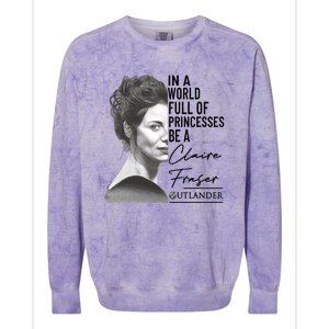 In A World Full Of Princesses Be A Claire Fraser Colorblast Crewneck Sweatshirt