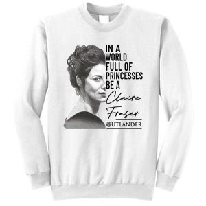 In A World Full Of Princesses Be A Claire Fraser Sweatshirt