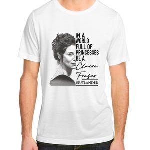 In A World Full Of Princesses Be A Claire Fraser Adult ChromaSoft Performance T-Shirt