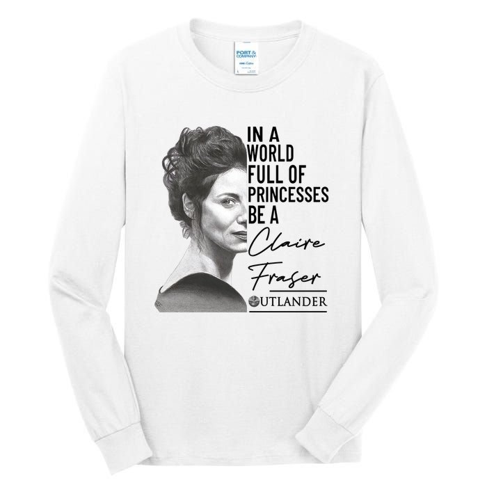 In A World Full Of Princesses Be A Claire Fraser Tall Long Sleeve T-Shirt