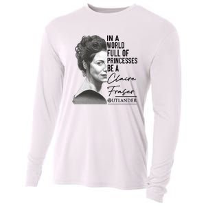 In A World Full Of Princesses Be A Claire Fraser Cooling Performance Long Sleeve Crew