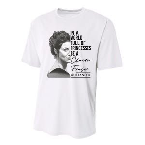 In A World Full Of Princesses Be A Claire Fraser Performance Sprint T-Shirt