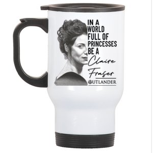 In A World Full Of Princesses Be A Claire Fraser Stainless Steel Travel Mug