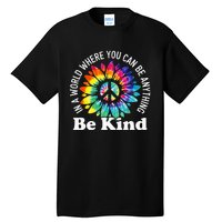 In A World Where You Can Be Anything Be Kind Sign Language Tall T-Shirt